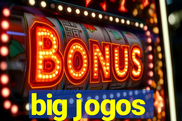 big jogos